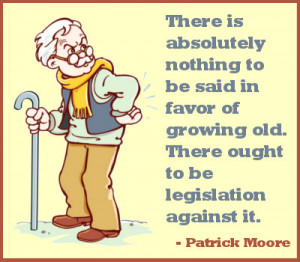 As we grow older, our bodies get shorter and our anecdotes longer ...