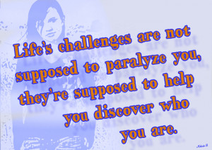 Lifes Challenges are not Supposed to Paralyze you – Challenge Quote