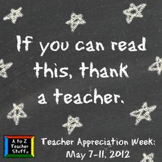 If you can read this, thank a teacher! More