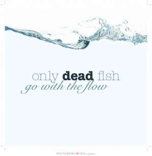 Quotes Be Yourself Quotes Dead Quotes Fish Quotes Be Different Quotes ...