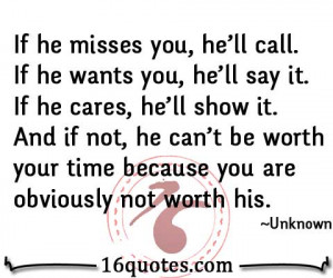 If he misses you, he'll call. If he wants you, he'll say it. If he ...