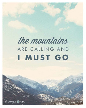 John Muir The Mountains Are Calling And I Must Go