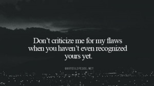 Don't criticize me..