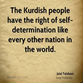 Jalal Talabani - The Kurdish people have the right of self ...
