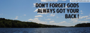 Don't forget gods ALWAYS got your back Profile Facebook Covers