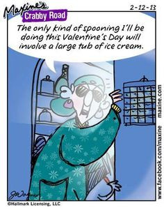 ... Valentine's Day will involve a large tub of ice cream. #quote #Maxine
