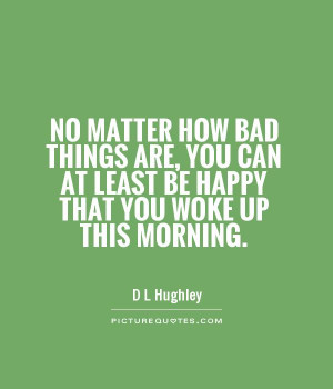 Happy Quotes Morning Quotes Bad Quotes D L Hughley Quotes