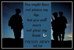 Proud Army Mom!! My son is grown with a family of his own, but I will ...