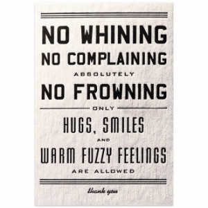 No whining.