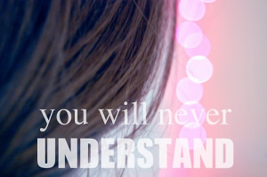 Bad Feelings Quote – You will never understand