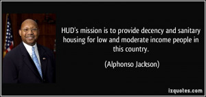 ... for low and moderate income people in this country. - Alphonso Jackson