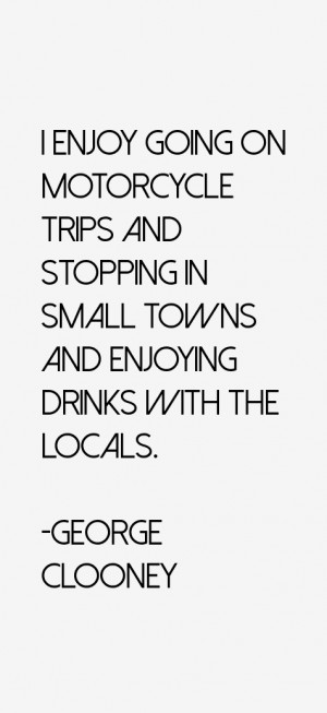 enjoy going on motorcycle trips and stopping in small towns and ...