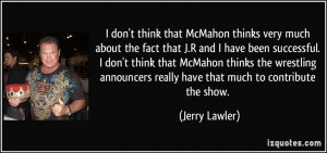 More Jerry Lawler Quotes