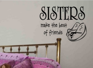 wall quote sticker decal Sisters make the best of friends