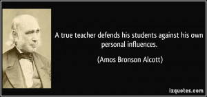 ... students against his own personal influences. - Amos Bronson Alcott