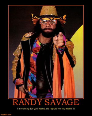 randy-savage-randy-savage-coming-for-jesus-demotivational-posters ...