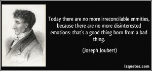 Today there are no more irreconcilable enmities, because there are no ...