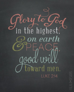 ... highest and on earth peace good will toward men # luke 2 14 # quotes