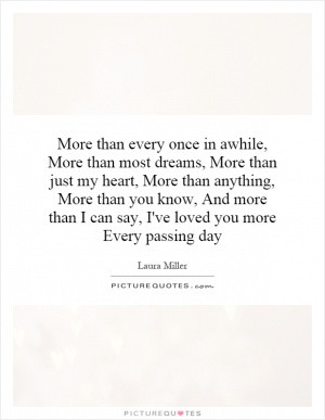 More than every once in awhile, More than most dreams, More than just ...