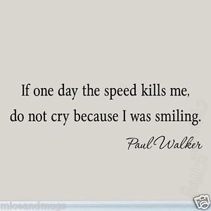 ... Day-the-Speed-Kills-Me-Paul-Walker-Decal-Wall-Quote-Vinyl-Art-Letters