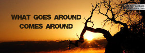 What goes around comes around Profile Facebook Covers
