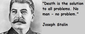 Joseph Stalin Quotes Good ol' Stalin.