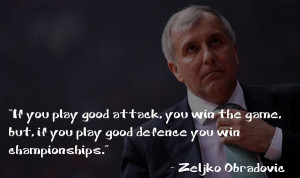 ... you win the game, but, if you play good defence you win championships