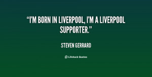 born in Liverpool, I'm a Liverpool supporter.”