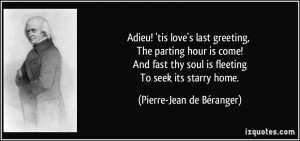 ... soul is fleeting To seek its starry home. - Pierre-Jean de Béranger