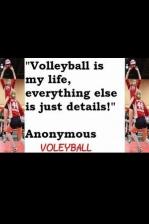 Volleyball is my life, everything else is just details. #quote # ...