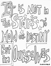 It is not in the stars to hold our destiny, but in ourselves.