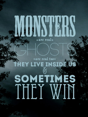 Monsters are real...