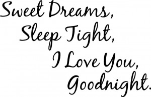 Sweet Dreams, Sleep Tight, I Love You, Goodnight