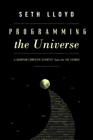 Programming the Universe: A Quantum Computer Scientist Takes on the ...