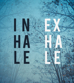 Inhale, exhale