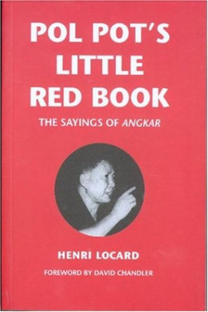 Start by marking “Pol Pot's Little Red Book: The Sayings of Angkar ...