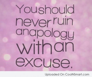 You Should Never Ruin An Apology With An Excuse - Apology Quote