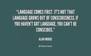 quote-Alan-Moore-language-comes-first-its-not-that-language-44566.png