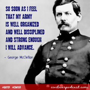 ... this day in 1826, George McClellan was born. Happy birthday, Belated