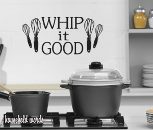 funny kitchen wall decals | Wall Decal humor Whip it Good quote vinyl ...