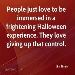 Jim Timon - People just love to be immersed in a frightening Halloween ...