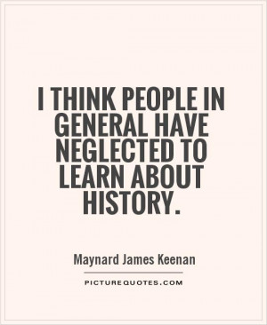 History Quotes Maynard James Keenan Quotes