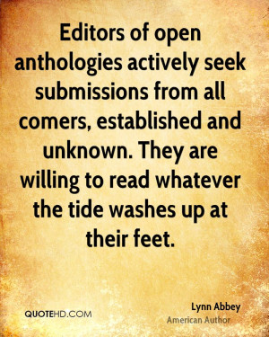 Editors of open anthologies actively seek submissions from all comers ...