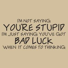 Stupid Quote | Just being nice about your #stupidity More
