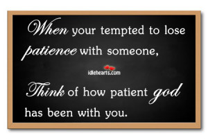 ... you tempted lose patience with someone bible and god quotes Pictures
