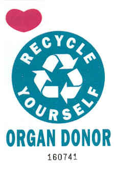 recycle myself..=) and I can help others to continue their life...why ...