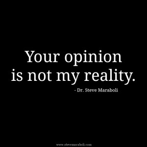 Your opinion is not my reality.”