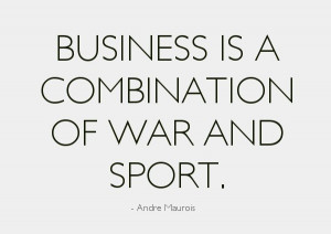 Motivational business quotes - business is a combination of sport and ...