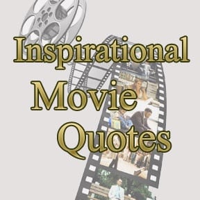 ... top 10 inspirational movie quotes so that you could learn from and get