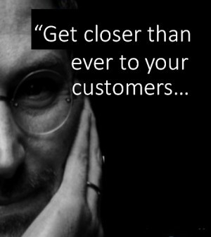 Jobs - Get Close To Your Customers.2